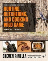 The Complete Guide to Hunting, Butchering, and Cooking Wild Game thumbnail