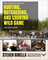 Complete Guide to Hunting, Butchering, and Cooking Wild Game thumbnail